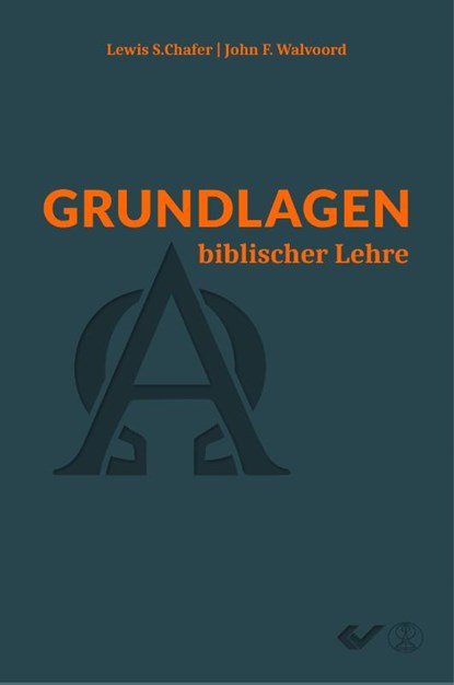 Grundlagen biblischer Lehre, Lewis S. Chafer ; John F. Walvoord - Gebonden - 9783863535506