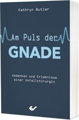Am Puls der Gnade - Kathryn Butler - 9783863537531