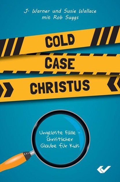 Cold Case Christus, Susie und Warner Wallace - Paperback - 9783863538200