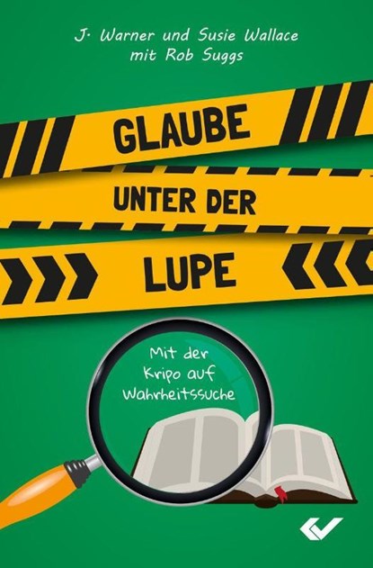 Glaube unter der Lupe, J. Warner und Susie Wallace ; mit Rob Suggs - Paperback - 9783863538422
