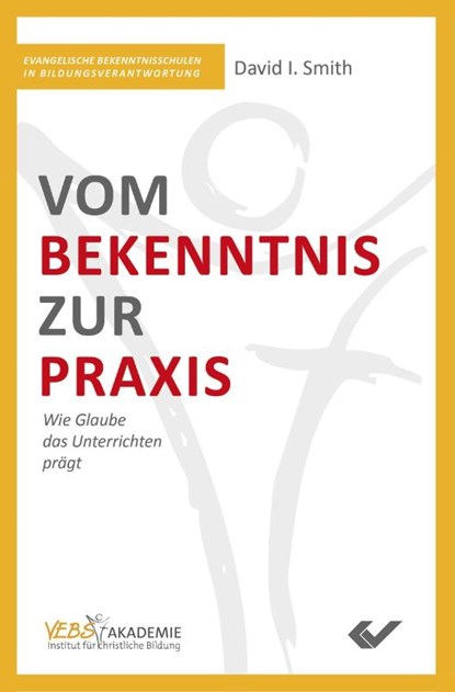 Vom Bekenntnis zur Praxis, David I. Smith - Paperback - 9783863538729