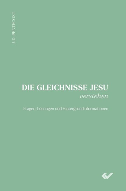 Die Gleichnisse Jesu verstehen, Dwight J. Pentecost - Gebonden - 9783863539252