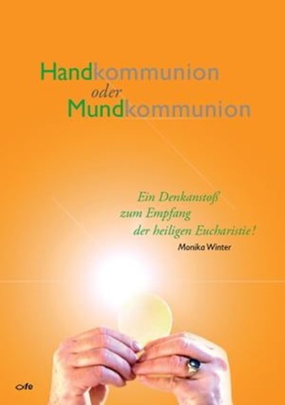 Handkommunion oder Mundkommunion, Monika Winter - Ebook - 9783863570835