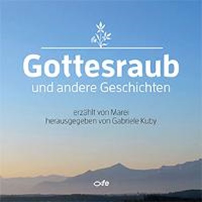 Gottesraub und andere Geschichten, KUBY,  Gabriele - Gebonden - 9783863571443