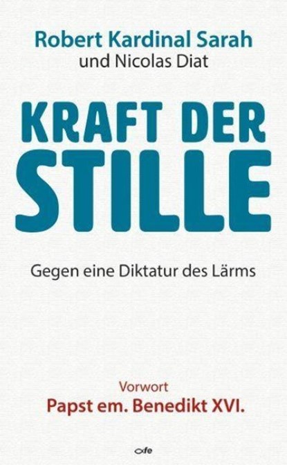 Kraft der Stille, Robert Sarah ; Nicolas Diat ; Dysmas De Lassus - Paperback - 9783863572365
