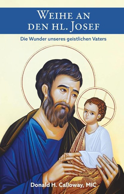 Weihe an den heiligen Josef, Donald Calloway H. Mic - Gebonden - 9783863573072