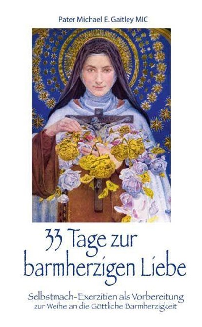 33 Tage zur barmherzigen Liebe, Michael E. Gaitley - Gebonden - 9783863573225