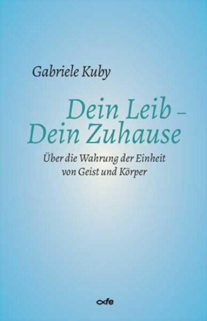 Dein Leib - Dein Zuhause, Gabriele Kuby - Paperback - 9783863573324
