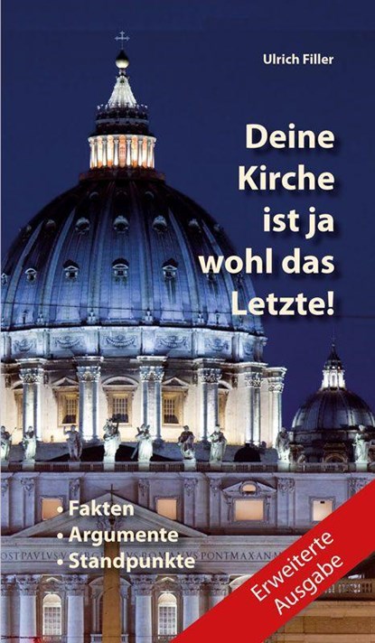 Deine Kirche ist ja wohl das Letzte!, Ulrich Filler - Gebonden - 9783863573522