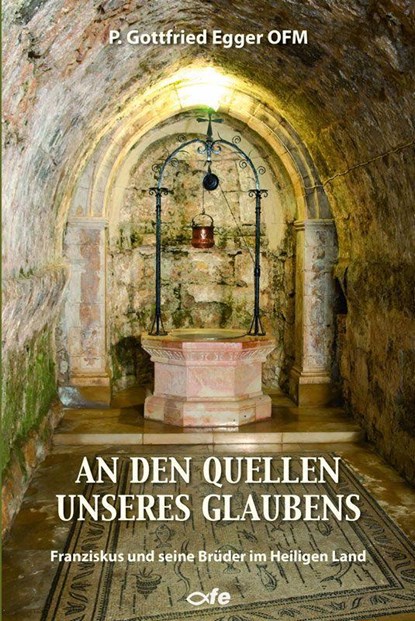 An den Quellen unseres Glaubens, Gottfried Egger - Paperback - 9783863573560