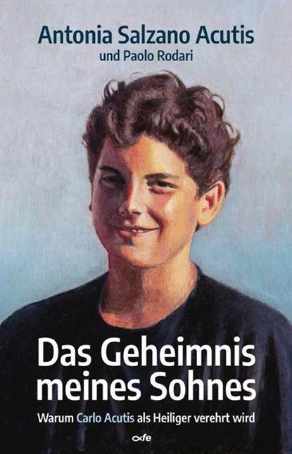 Das Geheimnis meines Sohnes, Antonia Salzano Acutis ; Paolo Rodari - Gebonden - 9783863573683