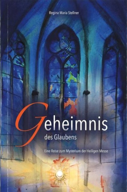 Geheimnis des Glaubens, Regina Maria Stellner - Paperback - 9783863573812