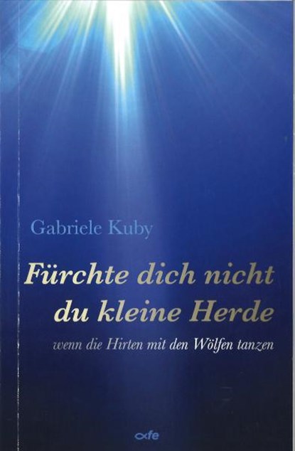 Fürchte dich nicht du kleine Herde, Gabriele Kuby - Paperback - 9783863573843