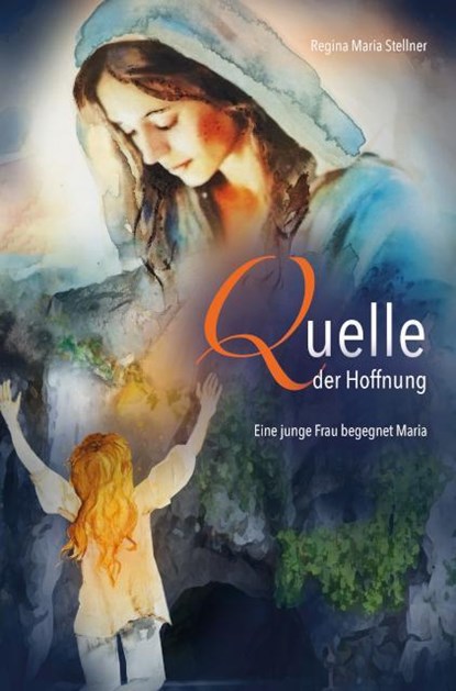 Quelle der Hoffnung, Regina Maria Stellner - Paperback - 9783863574185