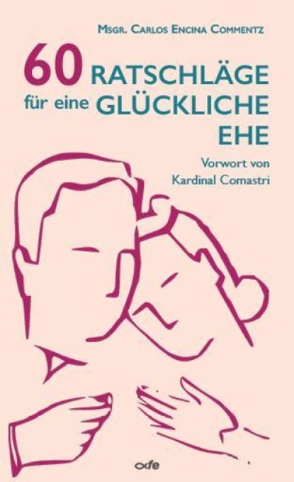 60 Ratschläge für eine glückliche Ehe, Carlos Encina Commentz - Paperback - 9783863574543