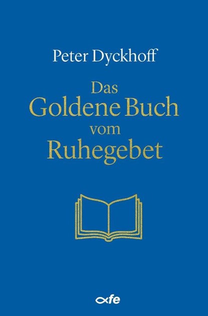 Das Goldene Buch vom Ruhegebet, Peter Dyckhoff - Gebonden - 9783863574567