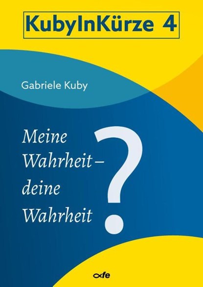 Meine Wahrheit - deine Wahrheit?, Gabriele Kuby - Gebonden - 9783863574604
