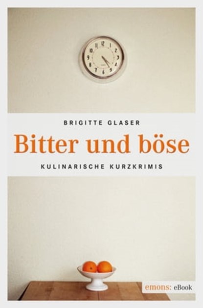 Bitter und böse, Brigitte Glaser - Ebook - 9783863582135