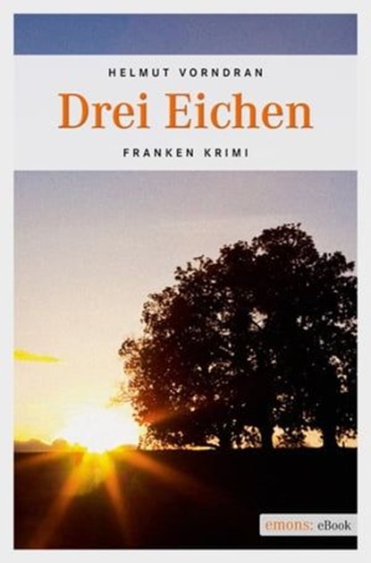 Drei Eichen, Helmut Vorndran - Ebook - 9783863582456