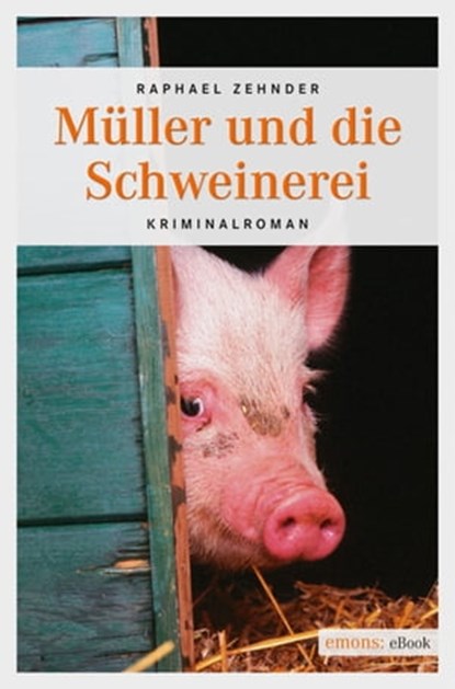 Müller und die Schweinerei, Raphael Zehnder - Ebook - 9783863582494