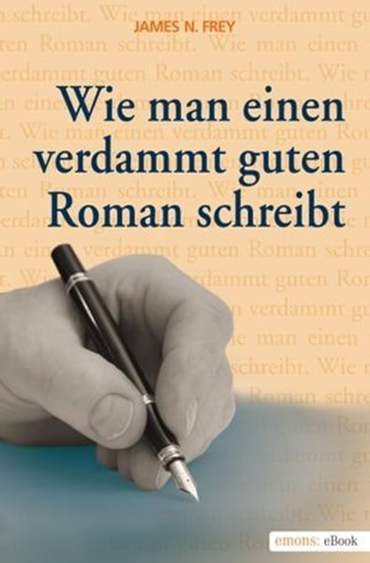 Wie man einen verdammt guten Roman schreibt 1, James N Frey - Ebook - 9783863583620