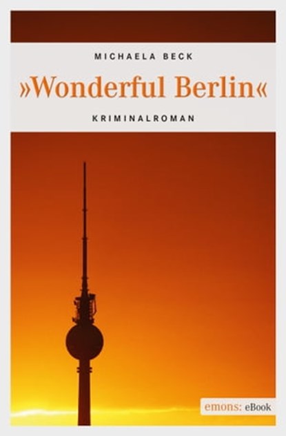 Wonderful Berlin, Michaela Beck - Ebook - 9783863583774