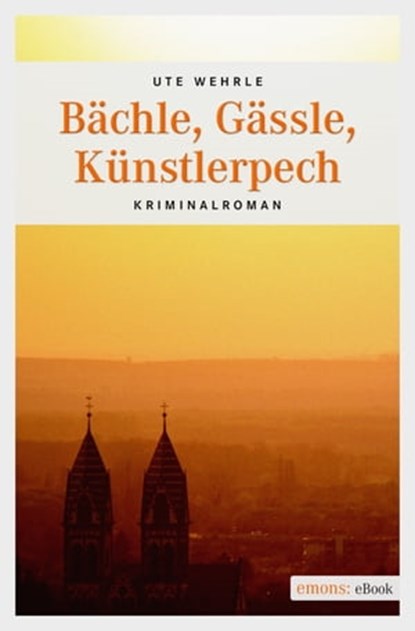 Bächle, Gässle, Künstlerpech, Ute Wehrle - Ebook - 9783863588137