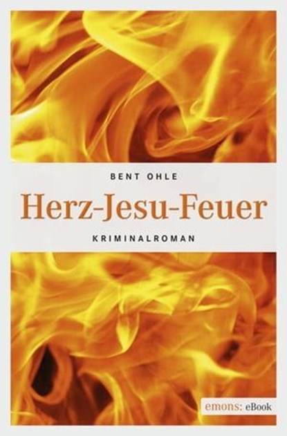 Herz-Jesu-Feuer, Bent Ohle - Ebook - 9783863588571