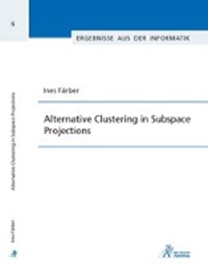 Alternative Clustering in Subspace Projections, FÄRBER,  Ines - Paperback - 9783863593681