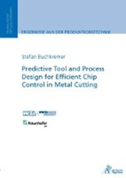 Predictive Tool and Process Design for Efficient Chip Control in Metal Cutting, BUCHKREMER,  Stefan - Paperback - 9783863593841