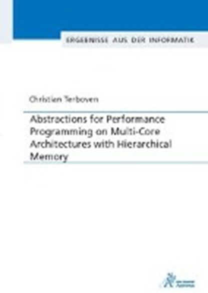 Abstractions for Performance Programming on Multi-Core Architectures with Hierarchical Memory, TERBOVEN,  Christian - Paperback - 9783863594428