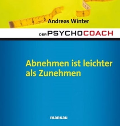 Der Psychocoach 3: Abnehmen ist leichter als Zunehmen, Andreas Winter - Ebook - 9783863740023