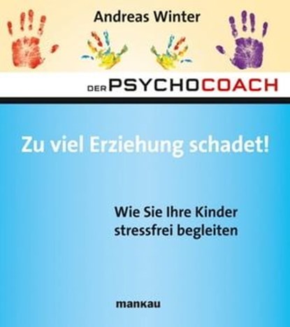 Der Psychocoach 8: Zu viel Erziehung schadet!, Andreas Winter - Ebook - 9783863740078