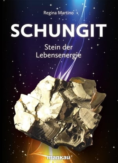 Schungit - Stein der Lebensenergie, Regina Martino - Ebook - 9783863740771
