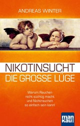 Nikotinsucht - die große Lüge - Andreas Winter - 9783863740801
