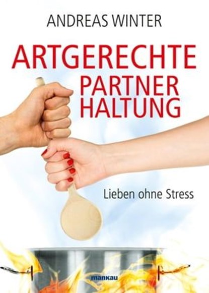 Artgerechte Partnerhaltung, Andreas Winter - Ebook - 9783863741396