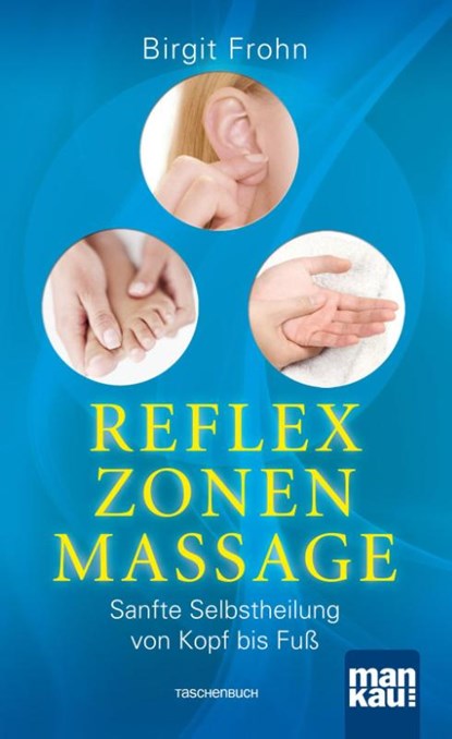Reflexzonenmassage. Sanfte Selbstheilung von Kopf bis Fuß, Birgit Frohn - Paperback - 9783863741471