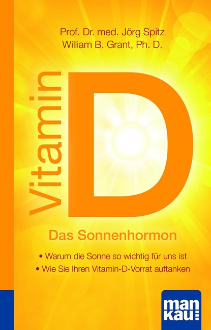 Vitamin D - Das Sonnenhormon. Kompakt-Ratgeber, Jörg Spitz ;  William B. Grant - Paperback - 9783863741785
