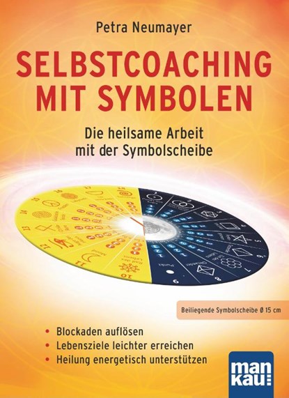 Selbstcoaching mit Symbolen. Die heilsame Arbeit mit der Symbolscheibe, Petra Rosa Neumayer - Paperback - 9783863742430