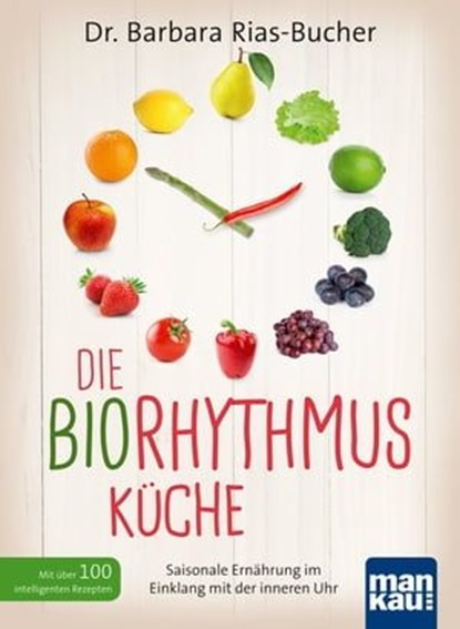 Die Biorhythmus-Küche, Barbara Rias-Bucher - Ebook - 9783863742805