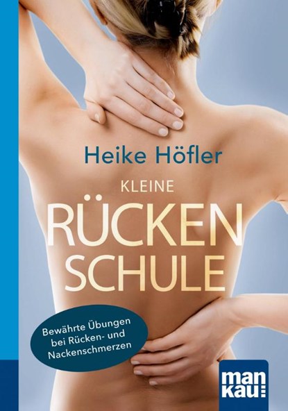 Kleine Rückenschule. Kompakt-Ratgeber, Heike Höfler - Paperback - 9783863743291