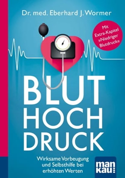 Bluthochdruck. Kompakt-Ratgeber, Dr. med. Eberhard J. Wormer - Ebook - 9783863743826