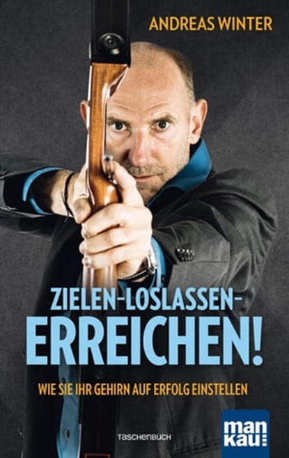 Zielen - loslassen - erreichen!, Andreas Winter - Ebook - 9783863745202