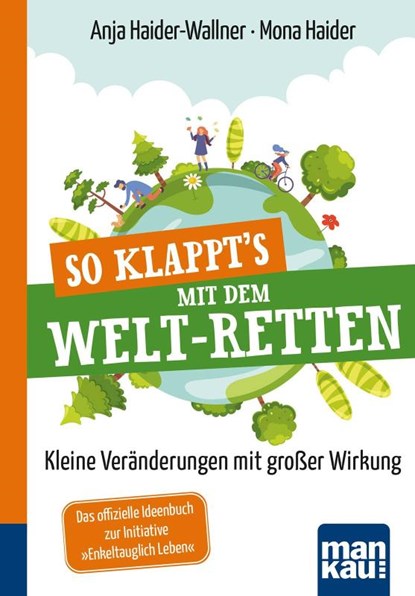 So klappt's mit dem Welt-Retten: Kompakt-Ratgeber, Anja Haider-Wallner ; Mona Haider - Paperback - 9783863745509