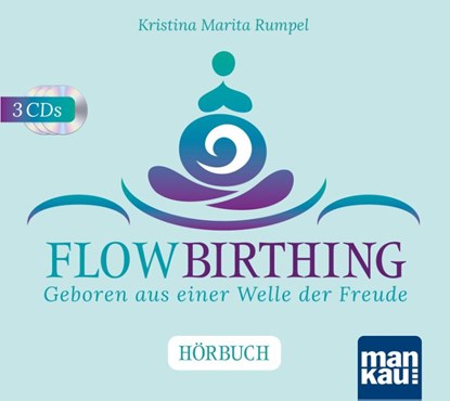 FlowBirthing. Das Hörbuch, Kristina Marita Rumpel - AVM - 9783863745585