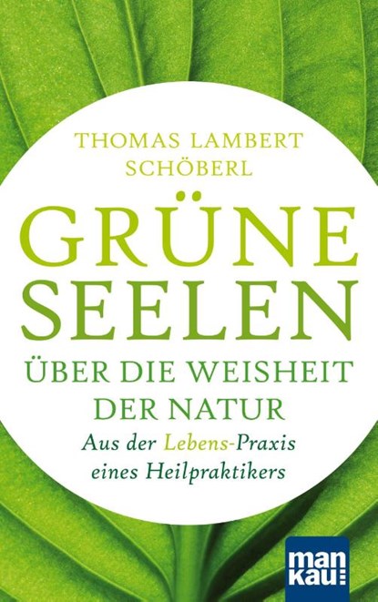 Grüne Seelen. Über die Weisheit der Natur, Thomas Lambert Schöberl - Paperback - 9783863745981