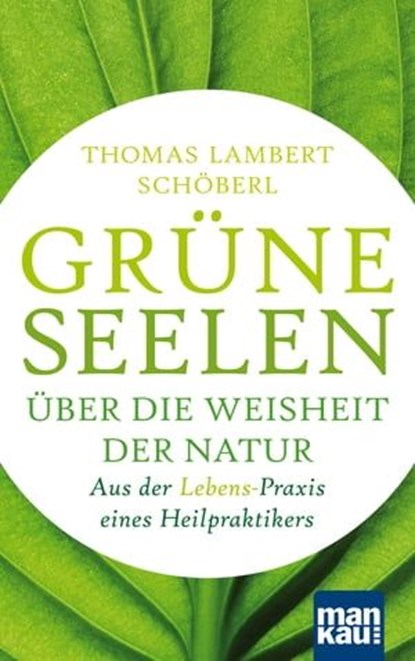 Grüne Seelen. Über die Weisheit der Natur, Thomas Lambert Schöberl - Ebook - 9783863746001