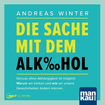 Die Sache mit dem Alkohol. Hörbuch mit Audio-Coaching, Andreas Winter - AVM - 9783863746797
