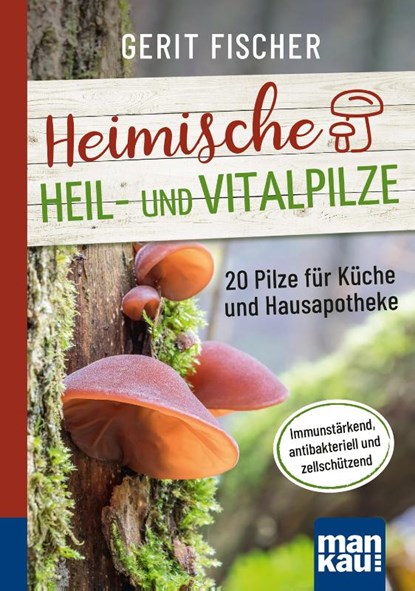 Heimische Heil- und Vitalpilze. Kompakt-Ratgeber, Gerit Fischer - Paperback - 9783863747107