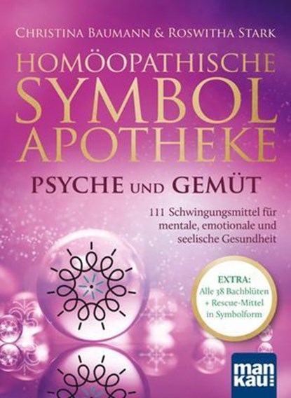 Homöopathische Symbolapotheke – Psyche und Gemüt, Christina Baumann ; Roswitha Stark - Ebook - 9783863747275